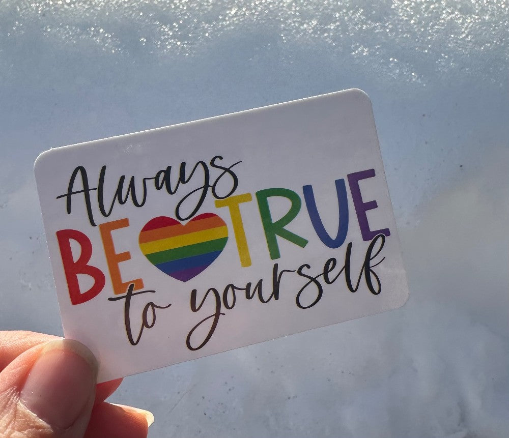 Always Be True to Yourself Sticker|1640