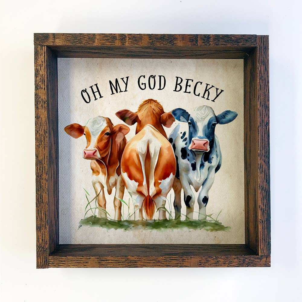 Oh My God Becky Cows  - Funny Cows - Humorous Farmhouse Art - Handcrafted Artisanal Marketplace LLC