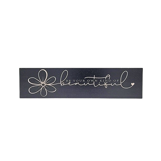Be Your Own Kind Of Beautiful Small Desk Sign - Shelf Decor