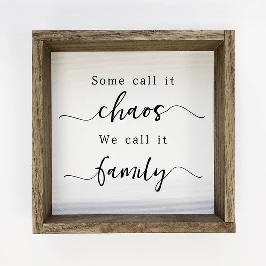 Some Call it Chaos - Cute Family Sign - Family Word Art - Handcrafted Artisanal Marketplace LLC