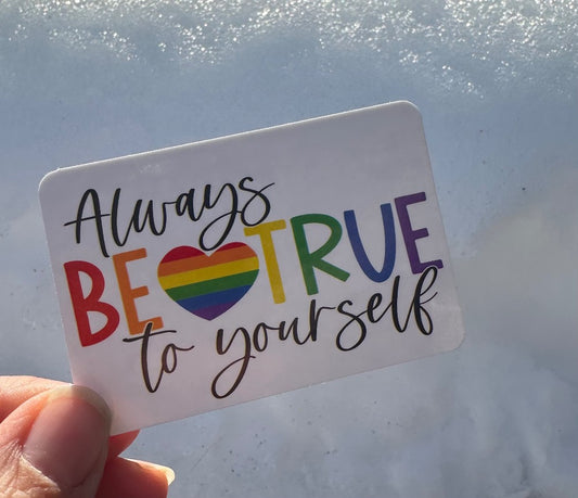 Always Be True to Yourself Sticker|1640