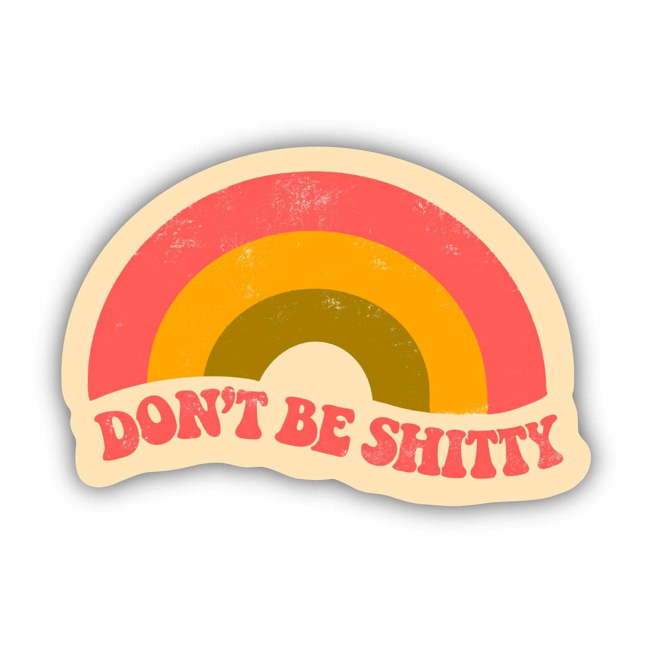 Don't Be Shitty Rainbow Sticker - Handcrafted Artisanal Marketplace LLC