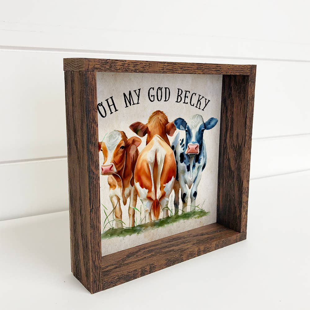 Oh My God Becky Cows  - Funny Cows - Humorous Farmhouse Art - Handcrafted Artisanal Marketplace LLC