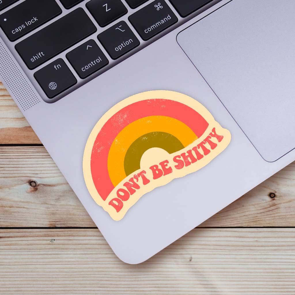 Don't Be Shitty Rainbow Sticker - Handcrafted Artisanal Marketplace LLC